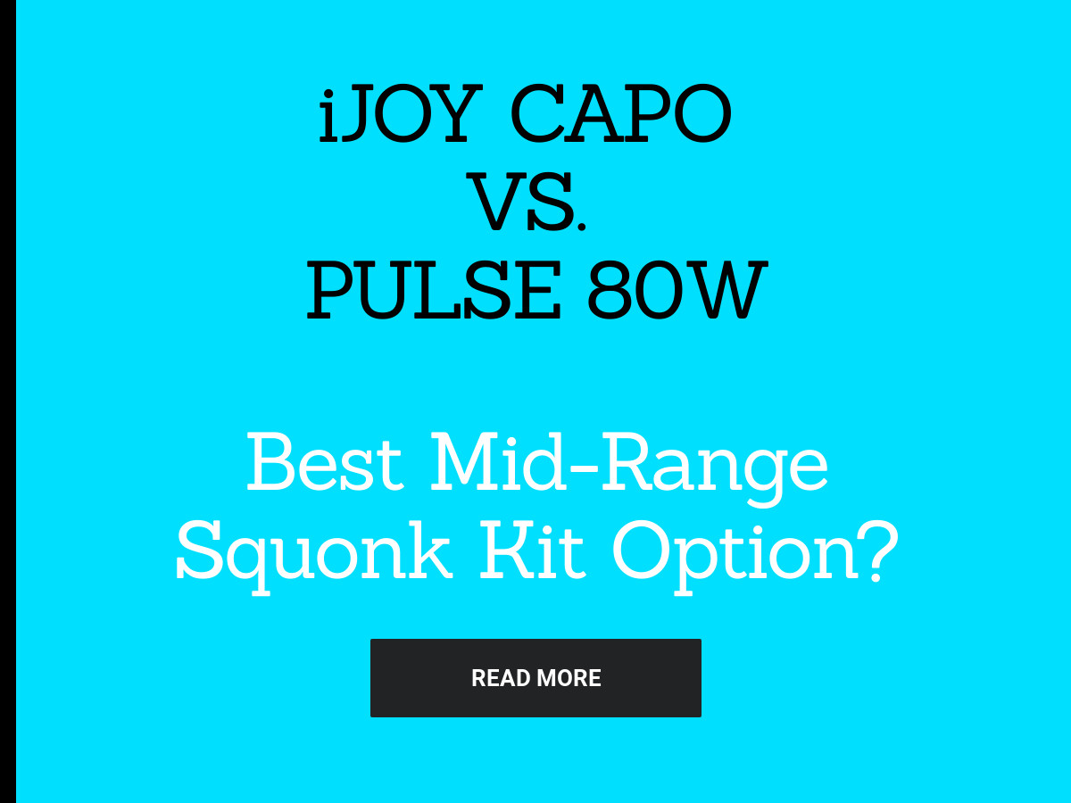 iJoy Capo Squonk vs Pulse 80W: Best Mid-Range Squonk Kit?