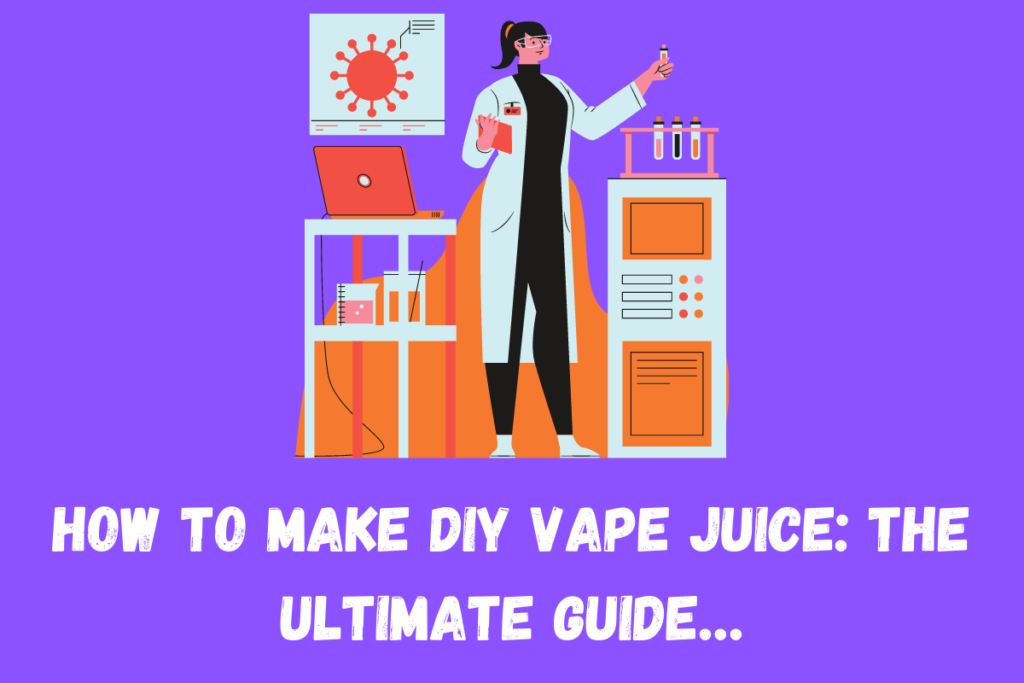 How To Make DIY Vape Juice The Ultimate Guide…