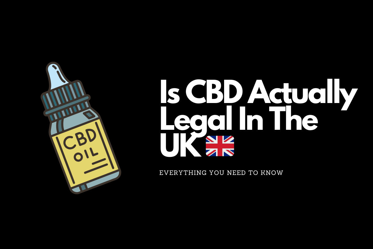 CBD Legal Status In UK: What You Need To Know