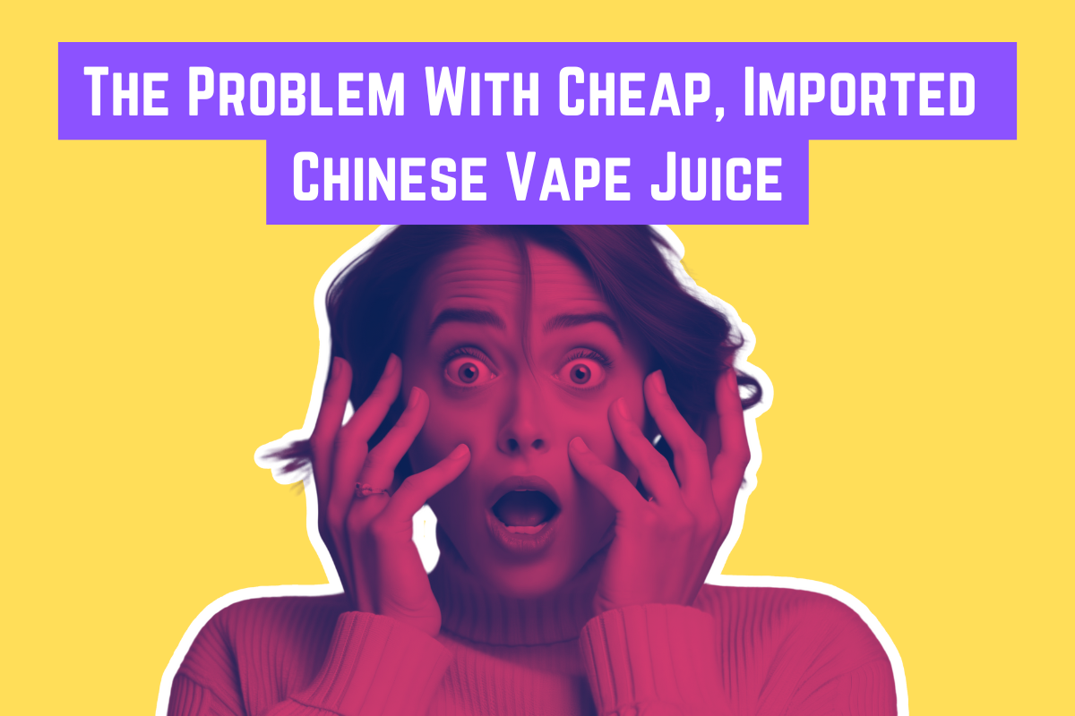 Is Chinese Vape Juice Safe? What You Definitely Need To Know