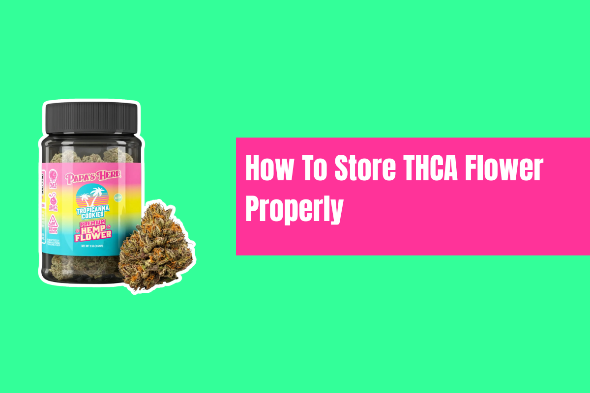 How To Store THCA Flower Properly: Tips and Tricks