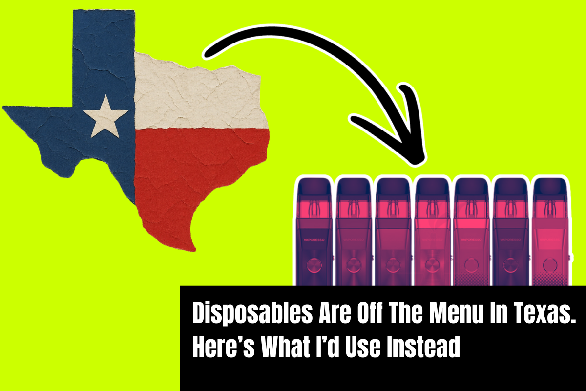 OK, Texas Banned Disposable Vapes. Here’s What I’d Buy Instead