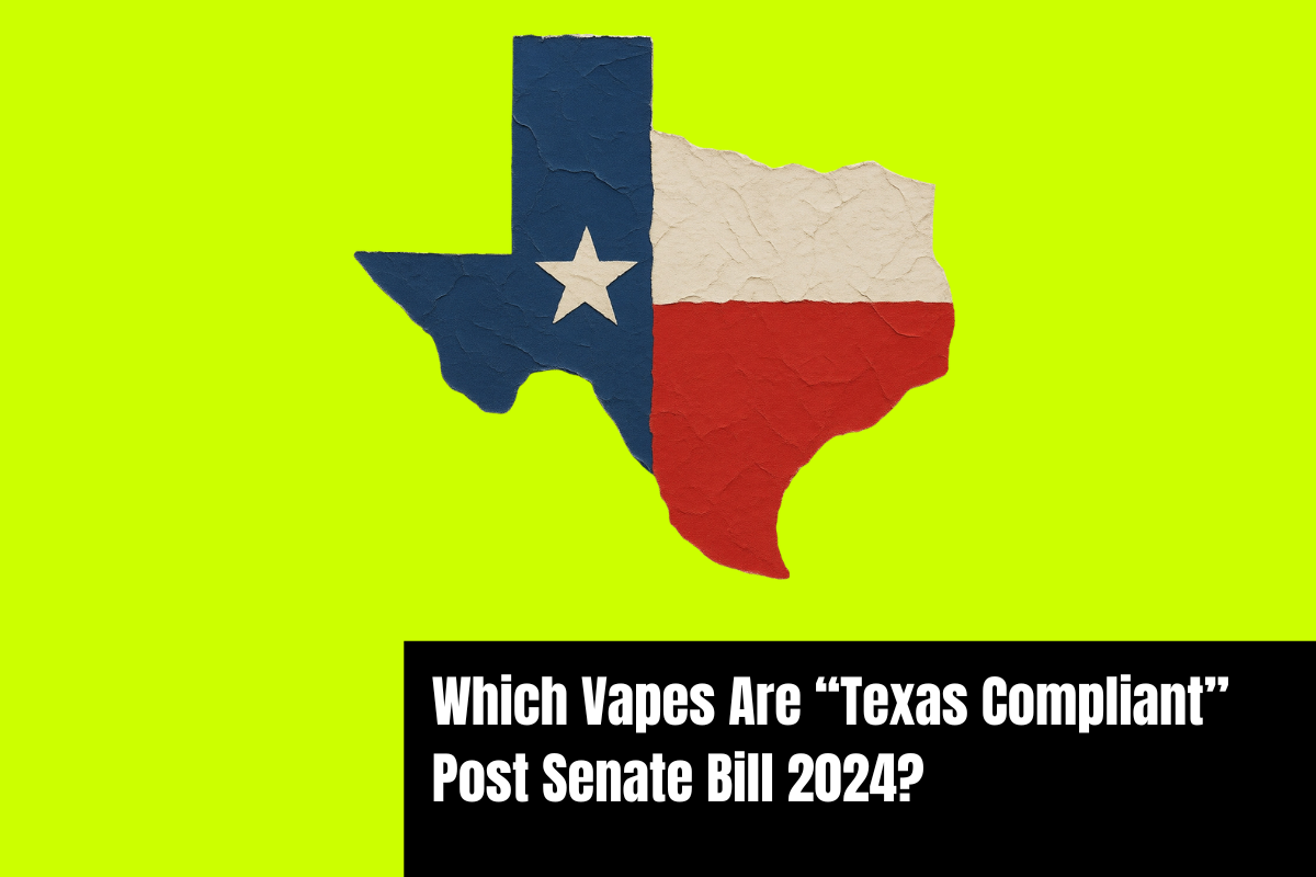 Which Vapes Are “Texas Compliant” Post Senate Bill 2024