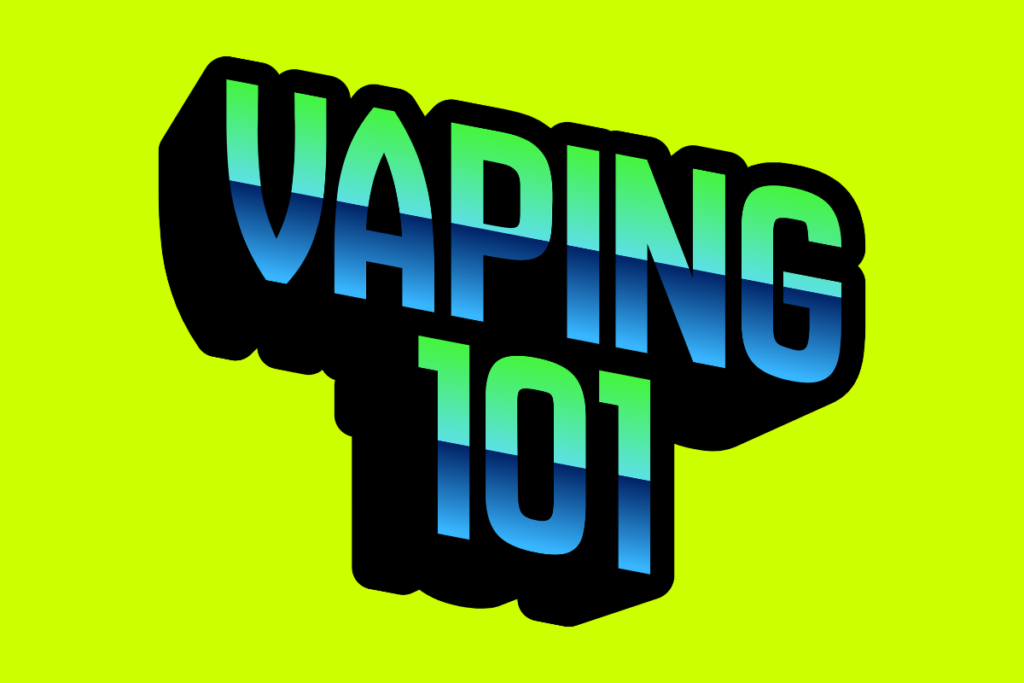 VAPING 101 Guide The Ultimate Beginner's Guide