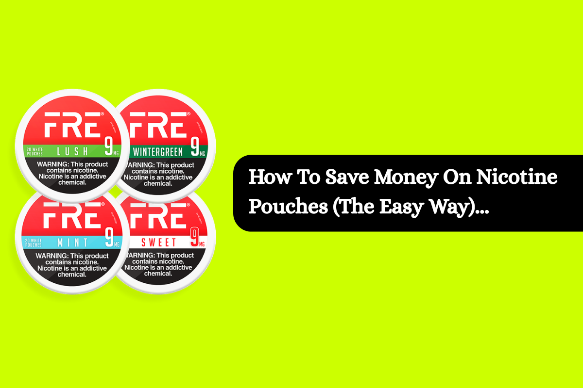 How to Pay Less For Nicotine Pouches (The #1 Method in 2026)